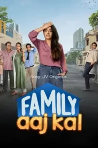 Family Aaj Kal S01 (2024) Hindi Completed Web Series BollyFlix