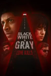 Black White And Gray – Love Kills S01 2025 Web Series BollyFlix Black White And Gray – Love Kills S01 2025 Web Series BollyFlix